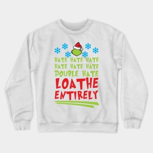 Hate Hate Hate Hate Hate Hate Double Hate Loathe Entirely Crewneck Sweatshirt